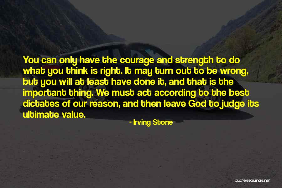 Do What Must Be Done Quotes By Irving Stone Do What Must Be Done Quotes By Irving Stone