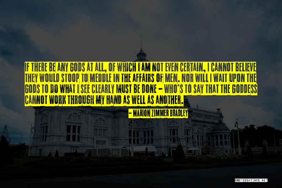 Do What Must Be Done Quotes By Marion Zimmer Bradley Do What Must Be Done Quotes By Marion Zimmer Bradley