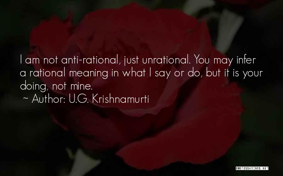 Do What U Say Quotes By U.G. Krishnamurti