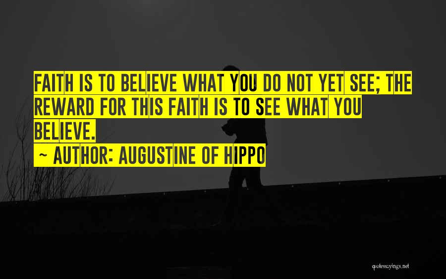 Do What You Believe Quotes By Augustine Of Hippo