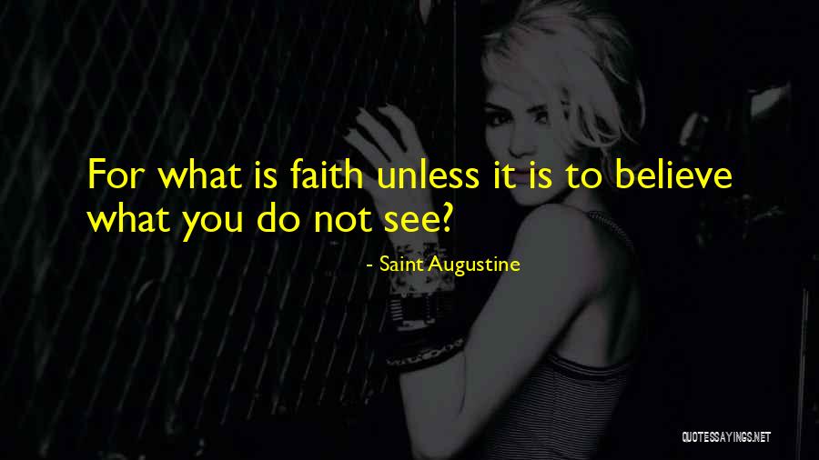 Do What You Believe Quotes By Saint Augustine