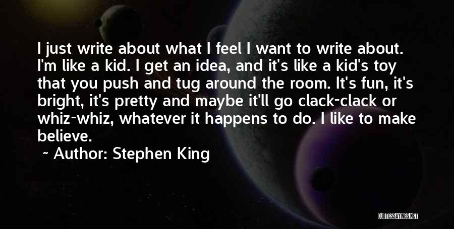 Do What You Believe Quotes By Stephen King