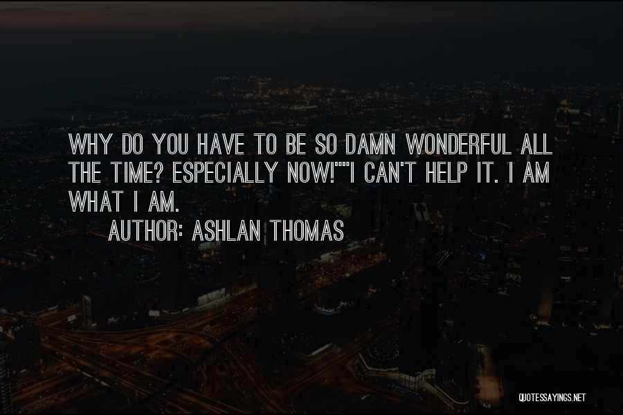 Do What You Have To Do Now Quotes By Ashlan Thomas