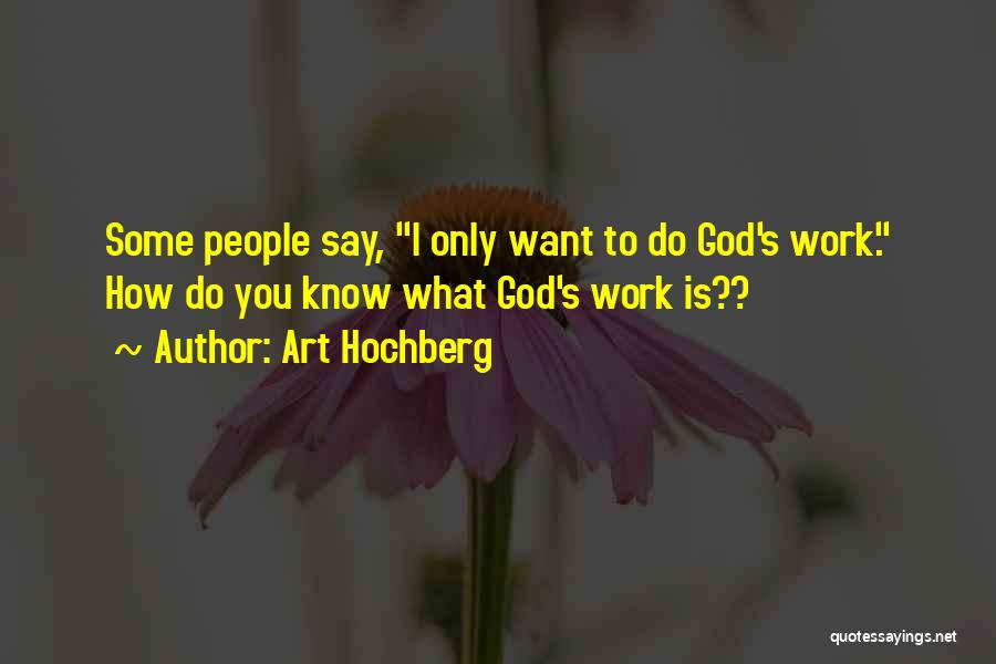 Do What You Know Quotes By Art Hochberg