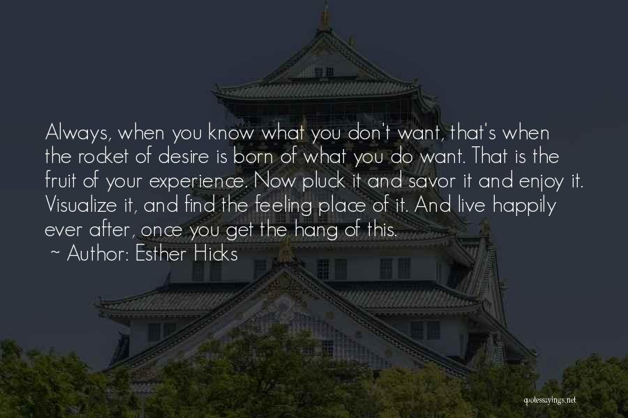 Do What You Know Quotes By Esther Hicks