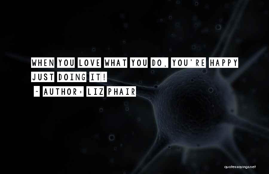 Do What You Love Quotes By Liz Phair