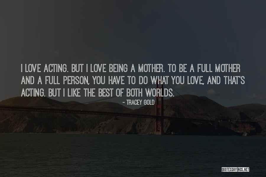 Do What You Love To Do Quotes By Tracey Gold Do What You Love To Do Quotes By Tracey Gold