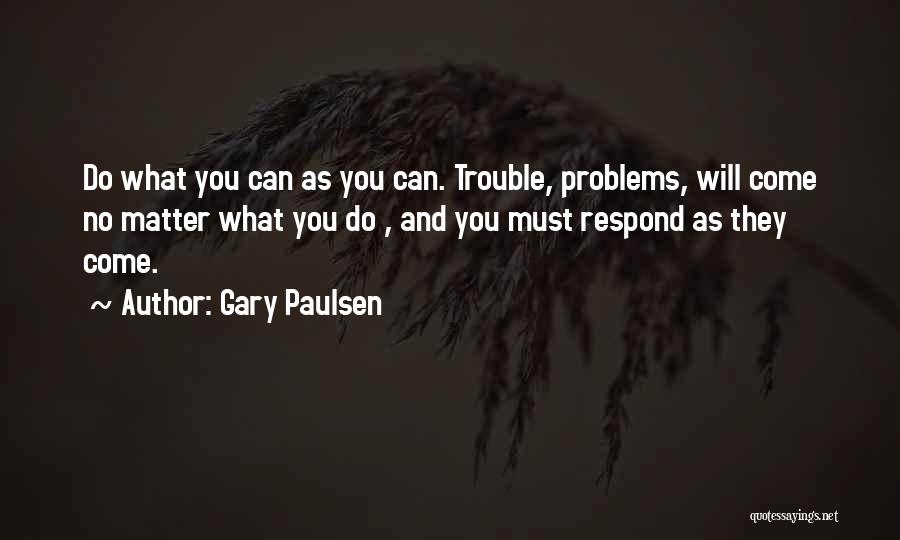 Do What You Must Quotes By Gary Paulsen