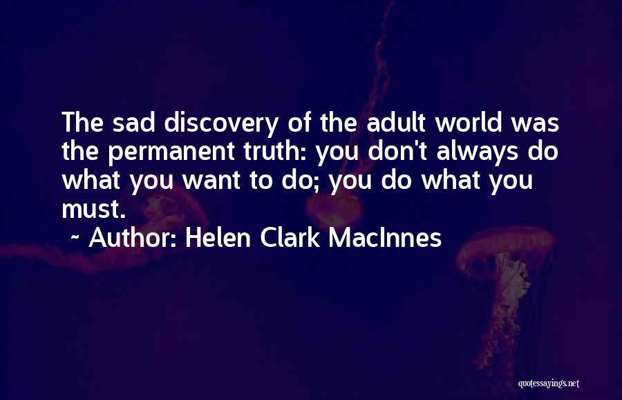 Do What You Must Quotes By Helen Clark MacInnes