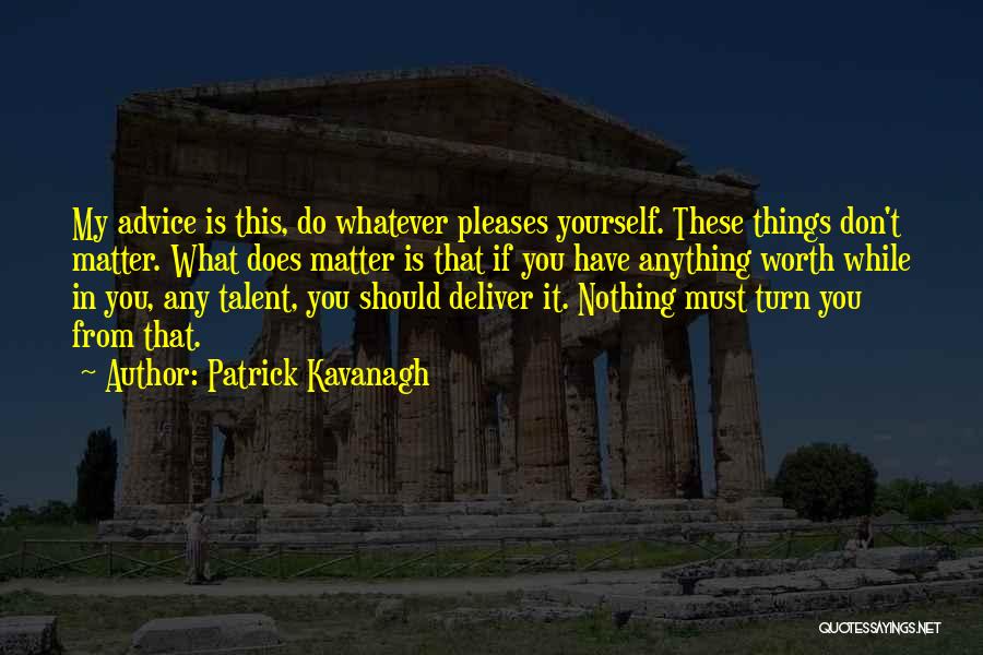 Do What You Must Quotes By Patrick Kavanagh