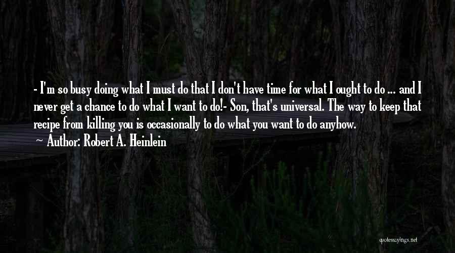 Do What You Must Quotes By Robert A. Heinlein