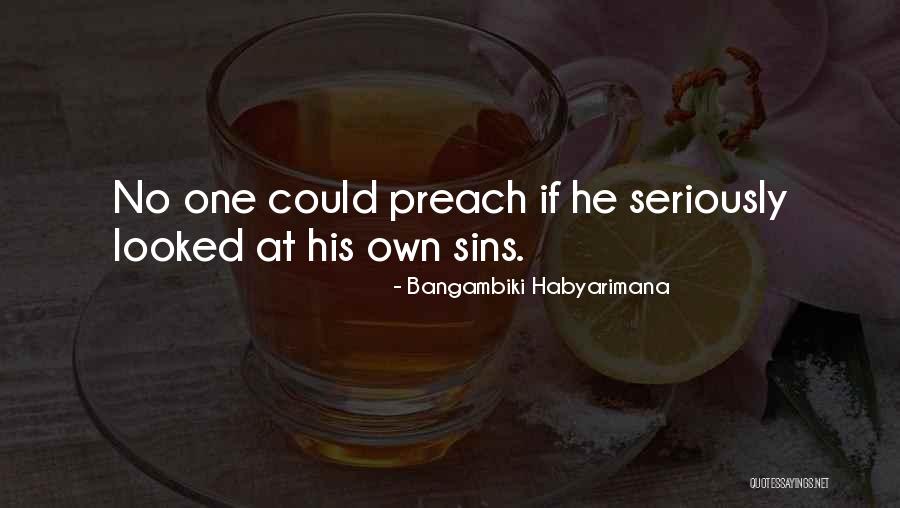 Do What You Preach Quotes By Bangambiki Habyarimana Do What You Preach Quotes By Bangambiki Habyarimana