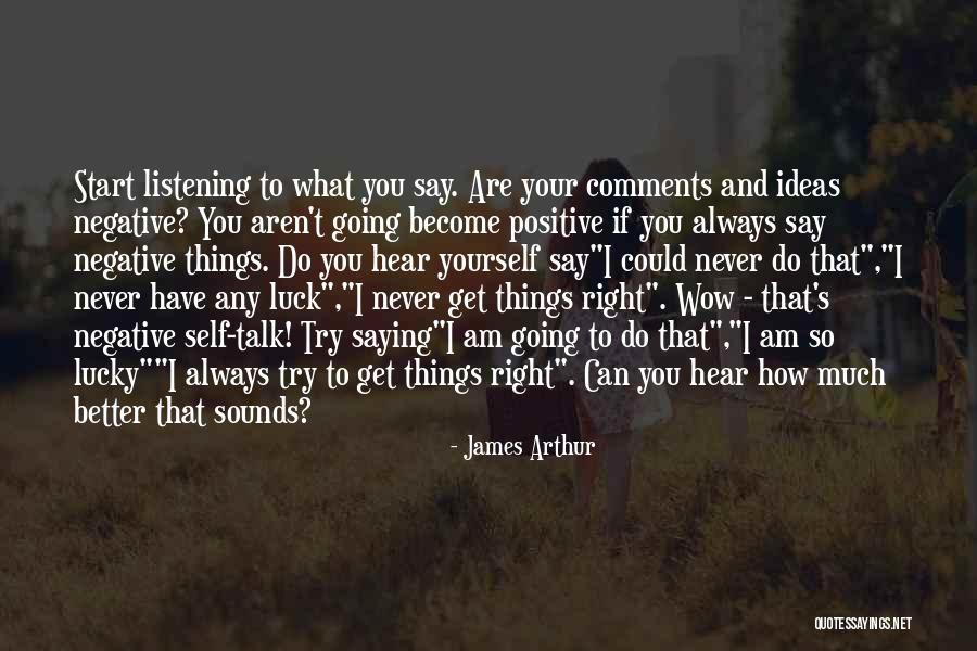 Do What You Say You Are Going To Do Quotes By James Arthur Do What You Say You Are Going To Do Quotes By James Arthur