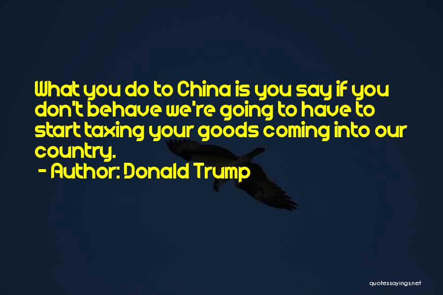 Do What You Say You're Going To Do Quotes By Donald Trump