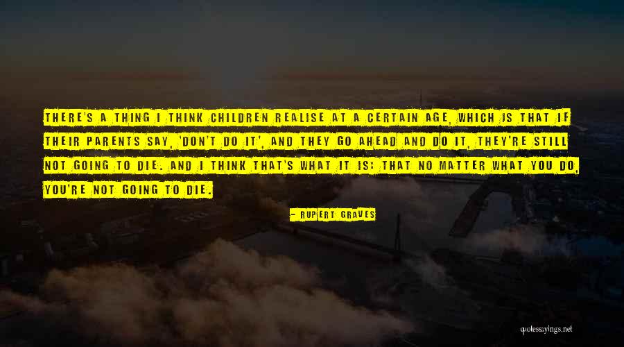 Do What You Say You're Going To Do Quotes By Rupert Graves Do What You Say You're Going To Do Quotes By Rupert Graves
