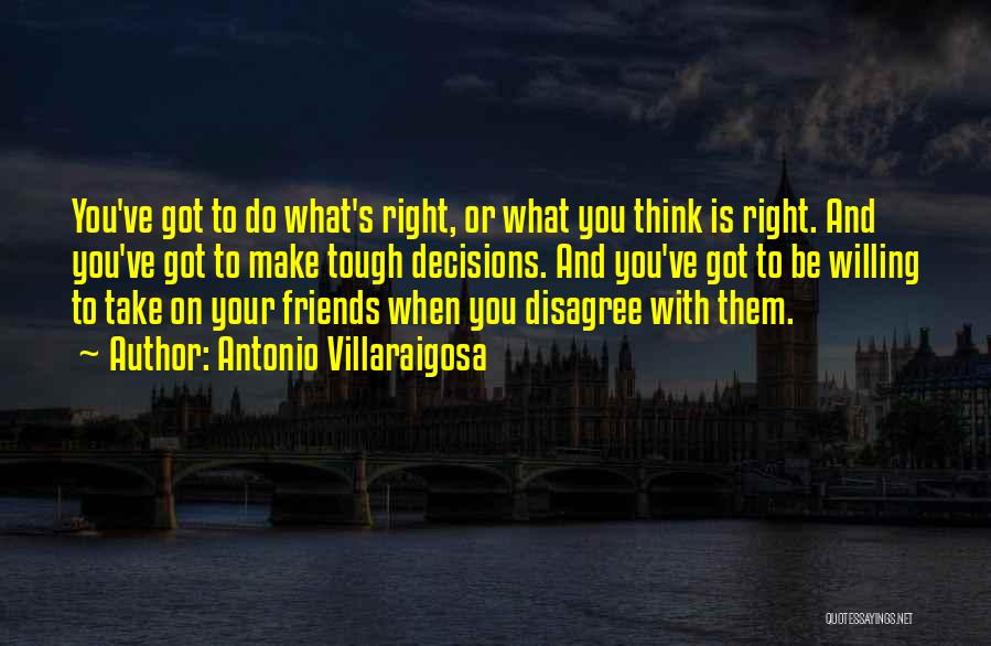 Do What You Think Is Right Quotes By Antonio Villaraigosa