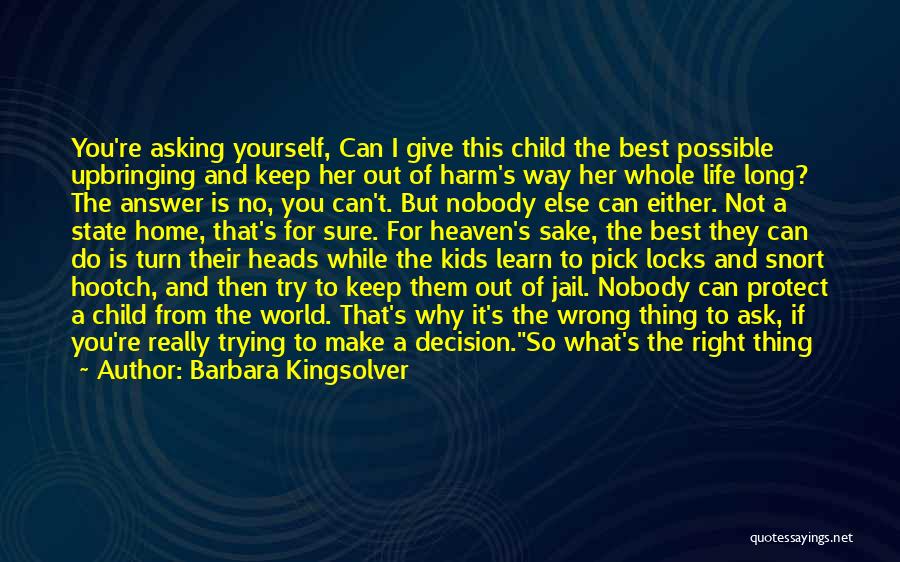 Do What You Think Is Right Quotes By Barbara Kingsolver