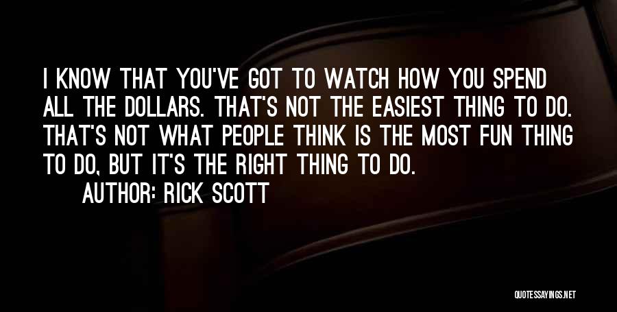 Do What You Think Is Right Quotes By Rick Scott