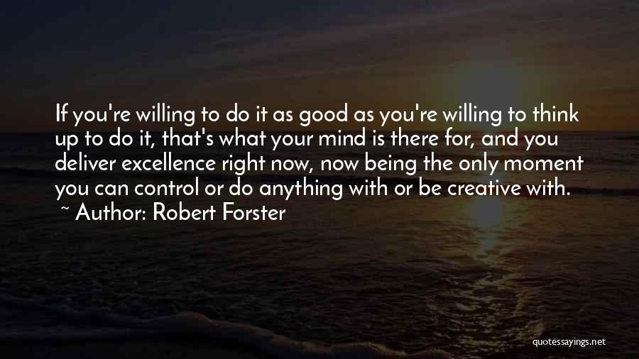 Do What You Think Is Right Quotes By Robert Forster