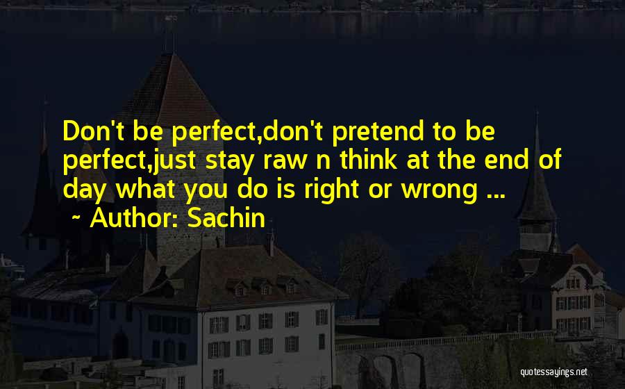 Do What You Think Is Right Quotes By Sachin