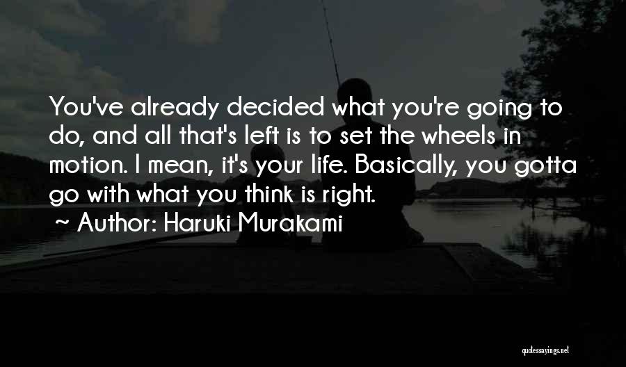 Do What You Think It's Right Quotes By Haruki Murakami