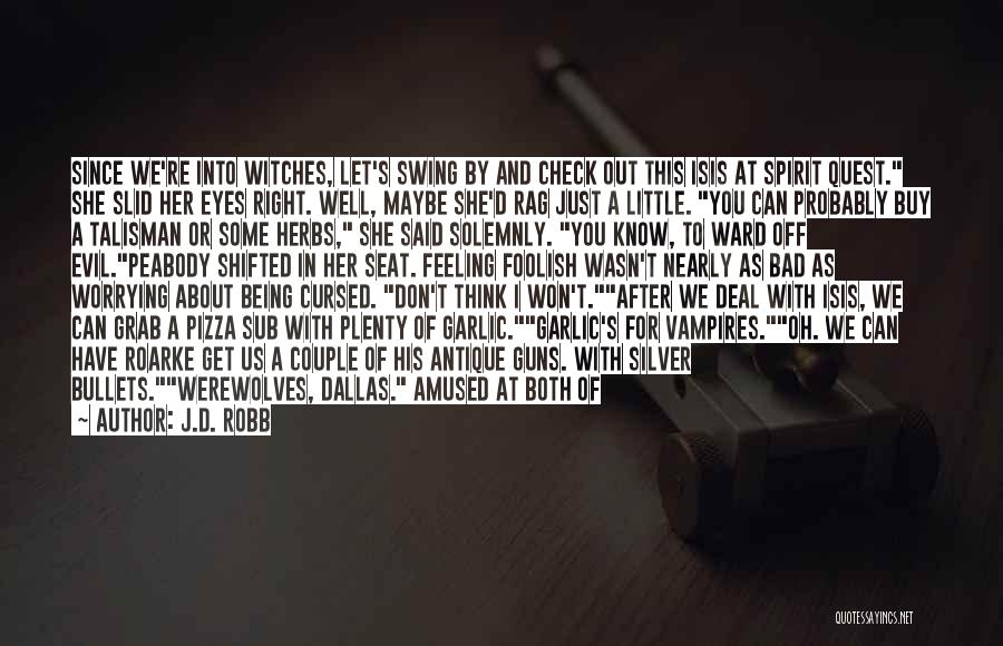 Do What You Think It's Right Quotes By J.D. Robb