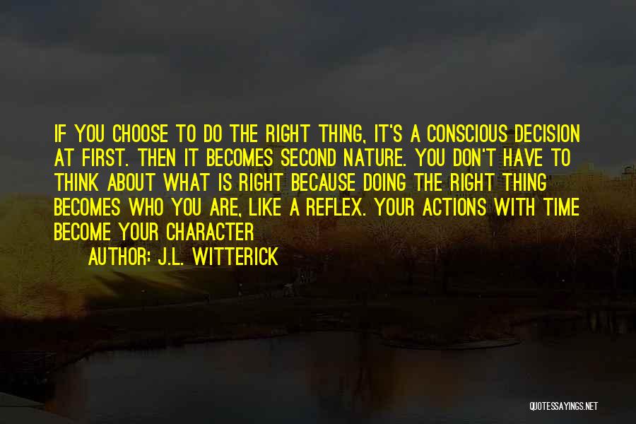 Do What You Think It's Right Quotes By J.L. Witterick