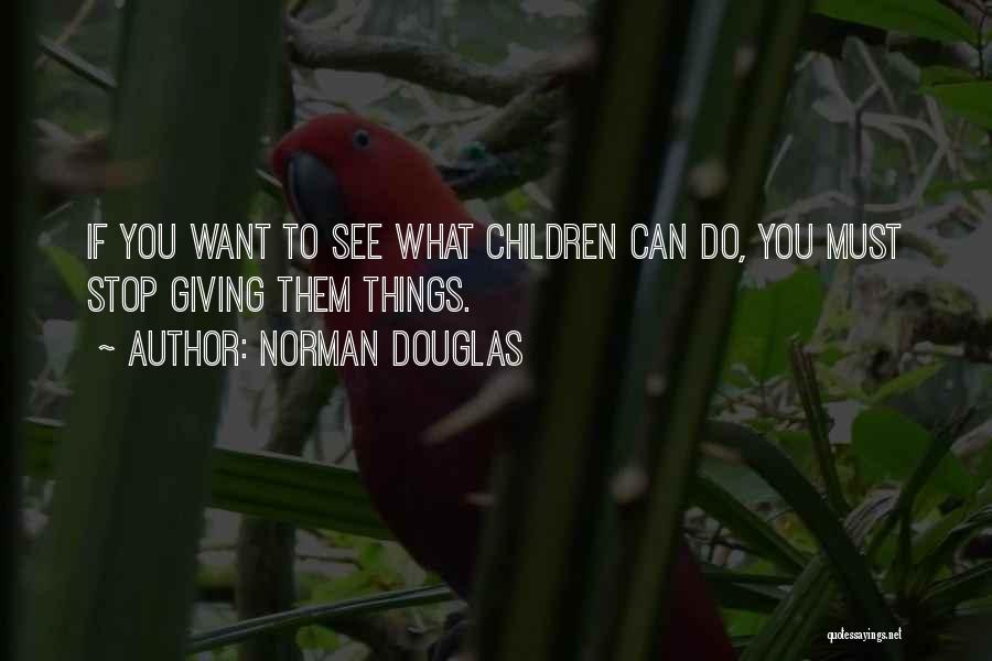 Do What You Want To Quotes By Norman Douglas