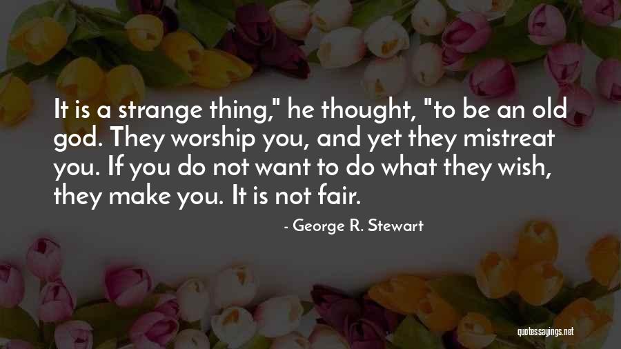 Do What You Wish Quotes By George R. Stewart Do What You Wish Quotes By George R. Stewart
