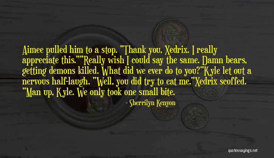Do What You Wish Quotes By Sherrilyn Kenyon Do What You Wish Quotes By Sherrilyn Kenyon