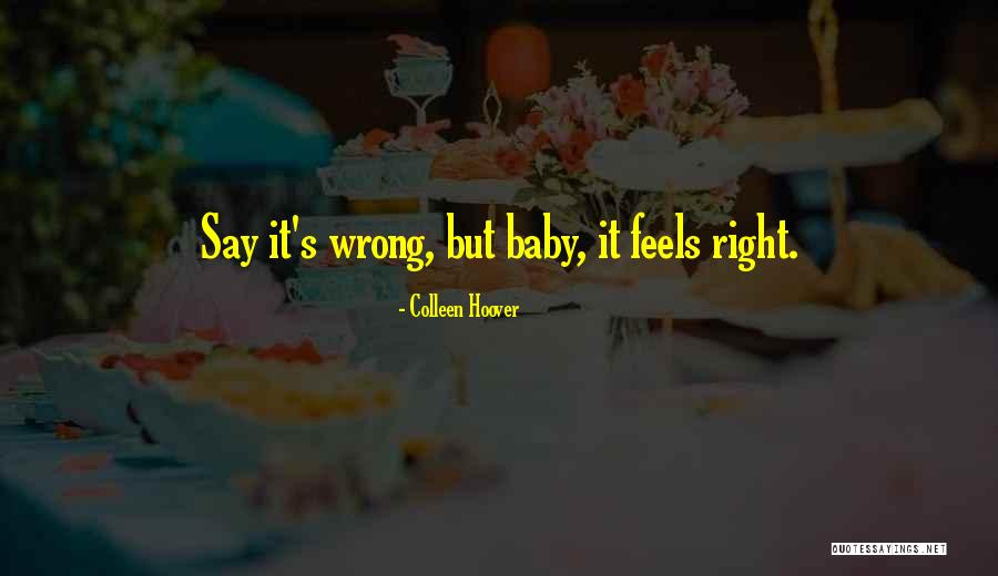 Do Whatever Feels Right Quotes By Colleen Hoover