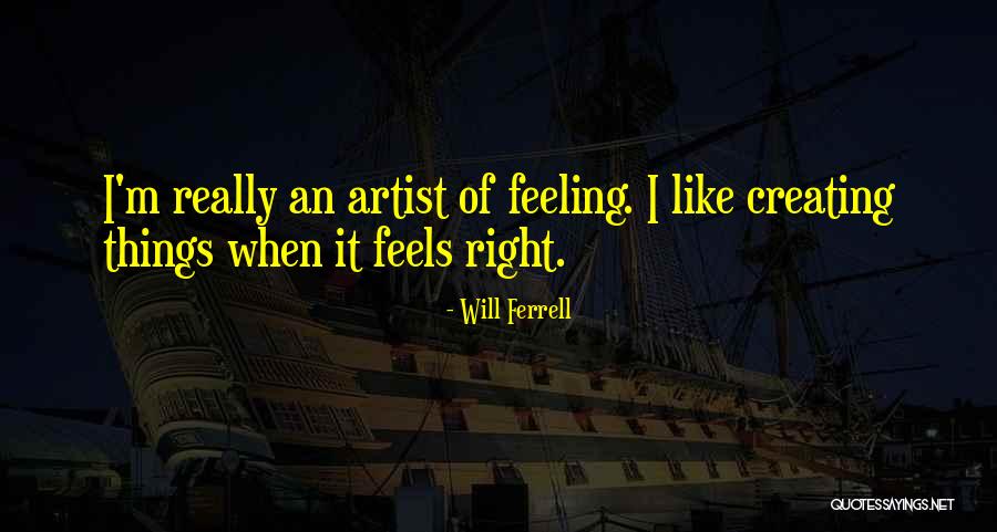 Do Whatever Feels Right Quotes By Will Ferrell