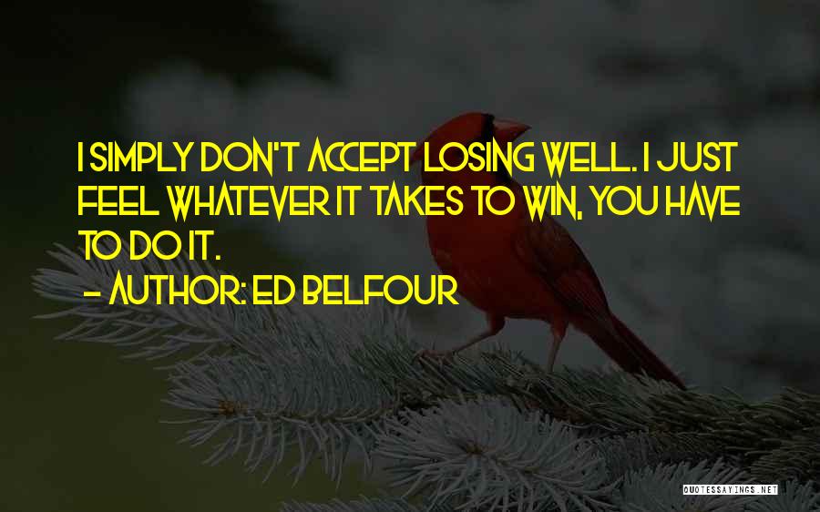 Do Whatever It Takes Quotes By Ed Belfour