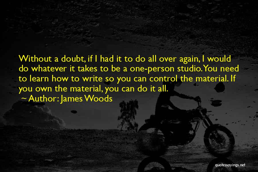 Do Whatever It Takes Quotes By James Woods