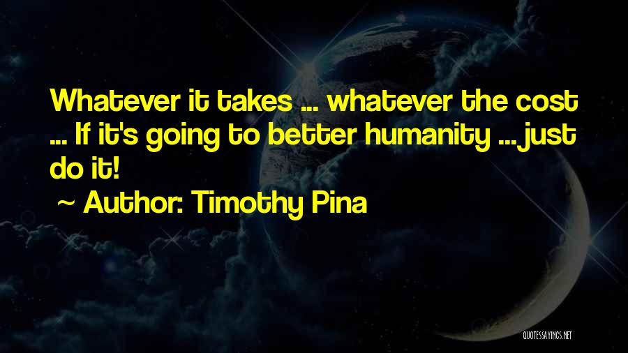 Do Whatever It Takes Quotes By Timothy Pina