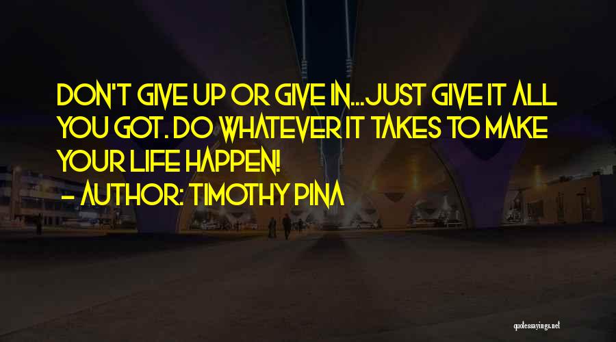 Do Whatever It Takes Quotes By Timothy Pina