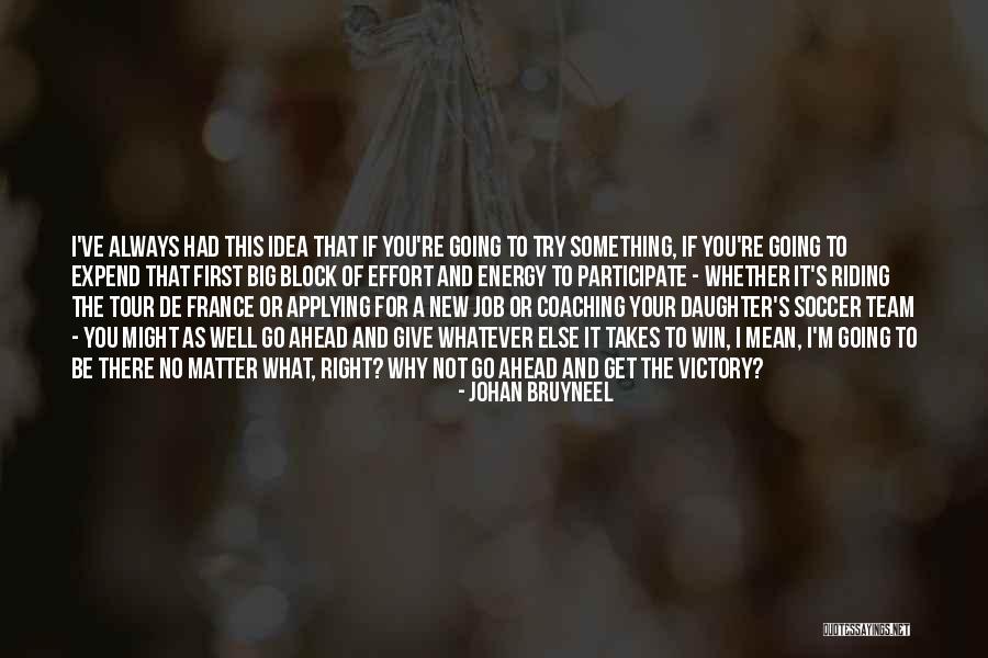 Do Whatever It Takes To Win Quotes By Johan Bruyneel Do Whatever It Takes To Win Quotes By Johan Bruyneel