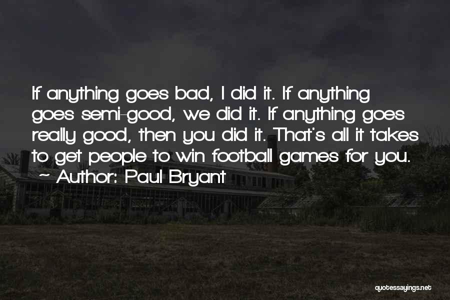 Do Whatever It Takes To Win Quotes By Paul Bryant