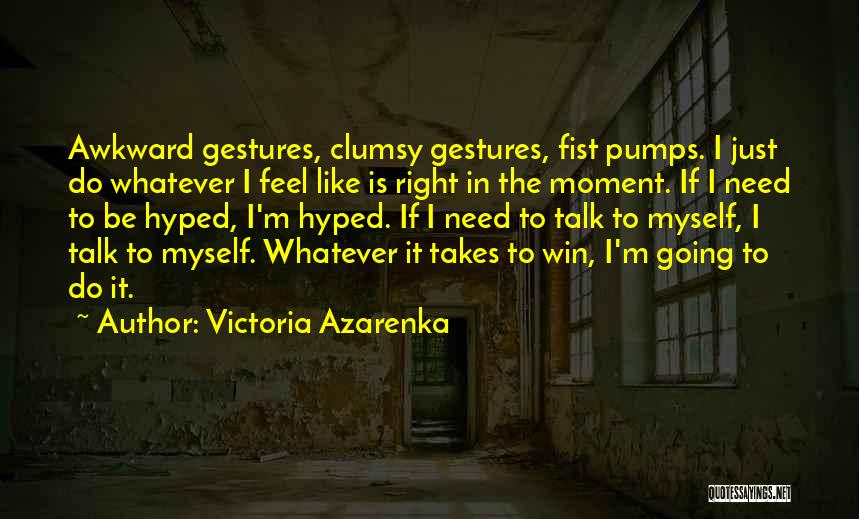 Do Whatever It Takes To Win Quotes By Victoria Azarenka