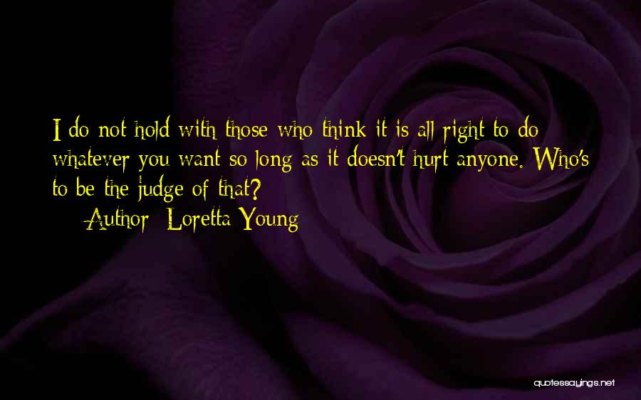 Do Whatever You Think Is Right Quotes By Loretta Young