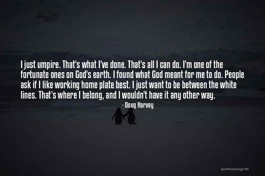 Do What's Best For Me Quotes By Doug Harvey Do What's Best For Me Quotes By Doug Harvey