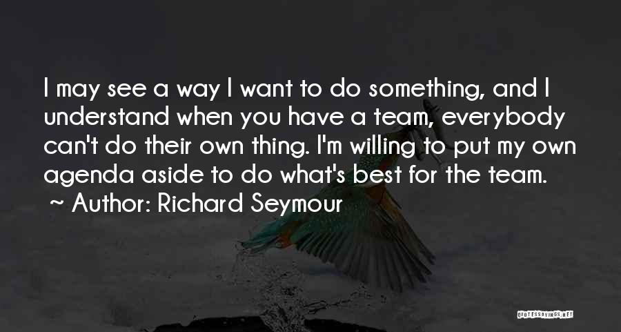 Do What's Best For You Quotes By Richard Seymour