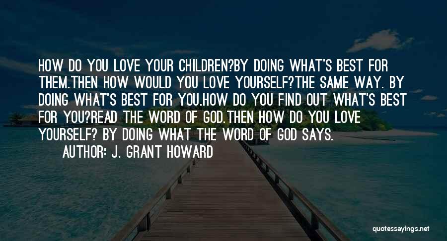 Do What's Best For Yourself Quotes By J. Grant Howard