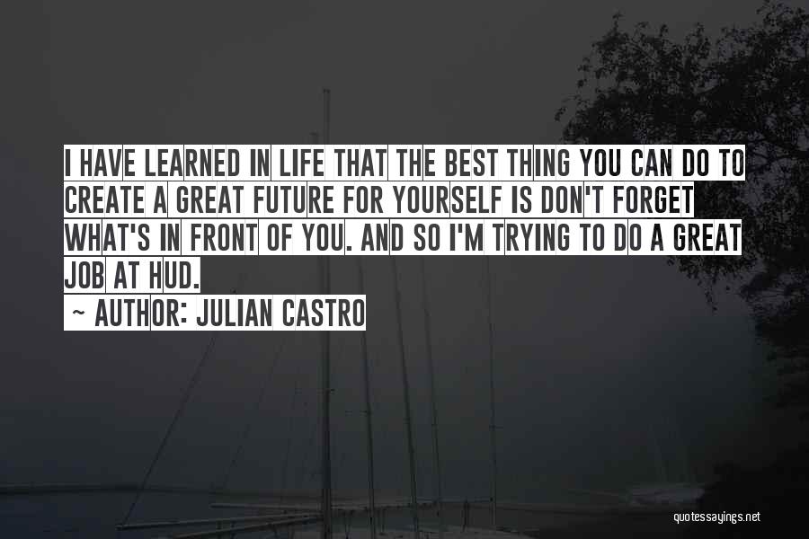 Do What's Best For Yourself Quotes By Julian Castro