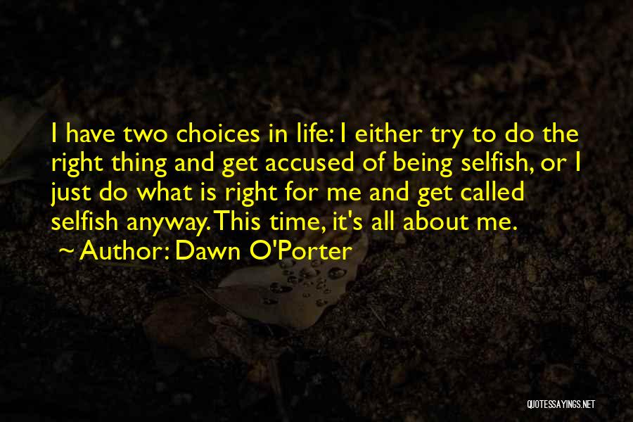Do What's Right For Me Quotes By Dawn O'Porter