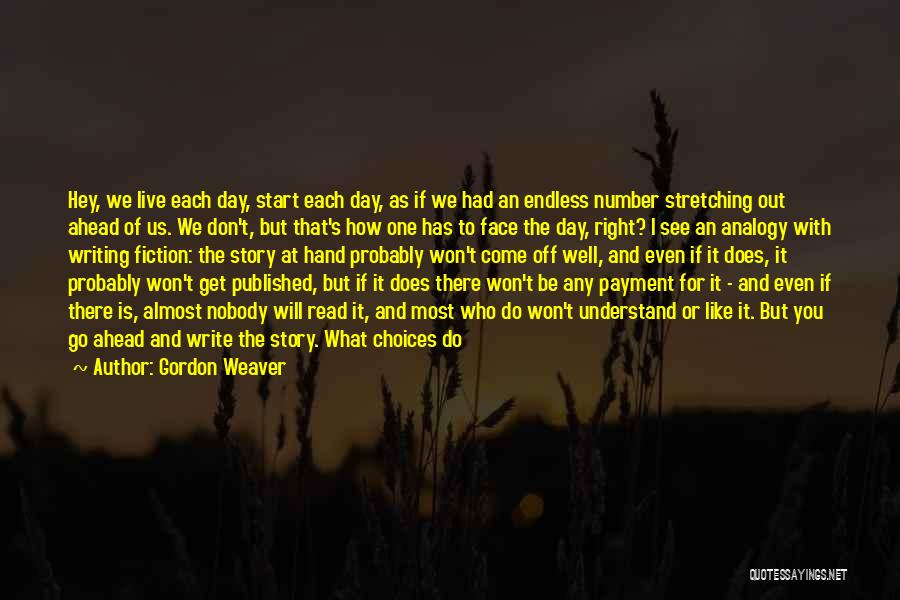Do What's Right For Me Quotes By Gordon Weaver