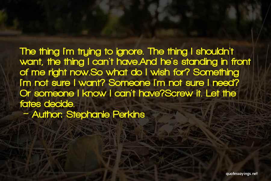 Do What's Right For Me Quotes By Stephanie Perkins