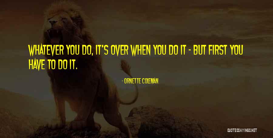 Do When Quotes By Ornette Coleman Do When Quotes By Ornette Coleman