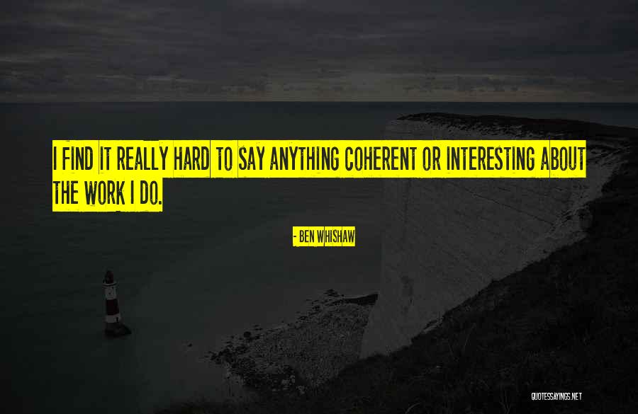 Do Work Hard Quotes By Ben Whishaw Do Work Hard Quotes By Ben Whishaw