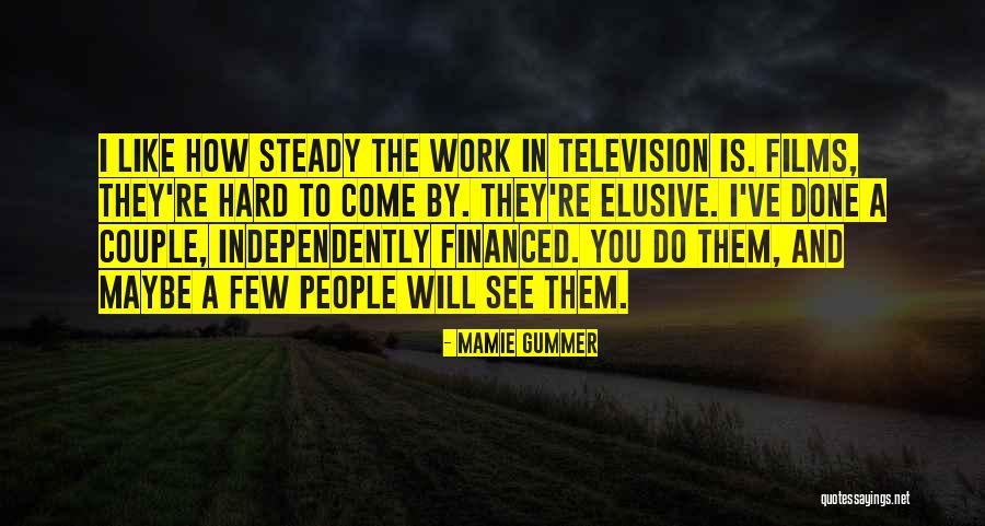 Do Work Hard Quotes By Mamie Gummer Do Work Hard Quotes By Mamie Gummer